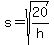 s+=+sqrt%2820%2Fh%29