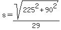 s+=+sqrt%28225%5E2+%2B+90%5E2%29%2F29