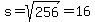 s+=+sqrt%28256%29+=+16