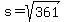s+=+sqrt%28361%29