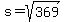 s+=+sqrt%28369%29