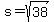s+=+sqrt%2838%29
