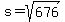s+=+sqrt%28676%29