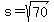 s+=+sqrt%2870%29