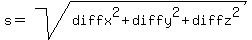 s+=+sqrt%28diffx%5E2+%2B+diffy%5E2+%2B+diffz%5E2%29