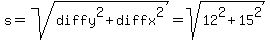 s+=+sqrt%28diffy%5E2+%2B+diffx%5E2%29+=+sqrt%2812%5E2+%2B+15%5E2%29
