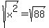 s+q+r+t+%28++x++%5E+2+%29+=+s+q+r+t+%28+8+8+%29