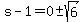 s-1+=+0%2B-+sqrt%286%29