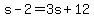 s-2=3s%2B12