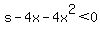s-4x-4x%5E2%3C0