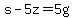 s-5z=5g