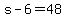 s-6=48
