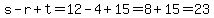 s-r%2Bt=12-4%2B15=8%2B15=23