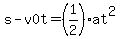 s-v0t=%281%2F2%29at%5E2+