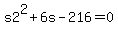 s2%5E2+%2B+6s+-+216+=+0