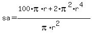 sa+=+%28100%2Api%2Ar+%2B+2%2Api%5E2%2Ar%5E4%29%2F%28pi%2Ar%5E2%29