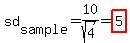 sd%5Bsample%5D+=+10%2Fsqrt%284%29+=+highlight%285%29