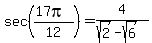 sec%28%2817pi%29%2F12%29=4%2F%28sqrt%282%29-sqrt%286%29%29