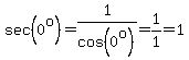 sec%280%5Eo%29=1%2Fcos%280%5Eo%29=1%2F1=1