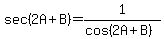 sec%282A%2BB%29+=+1%2F%28cos%282A%2BB%29%29