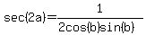 sec%282a%29=1%2F%282cos%28b%29sin%28b%29%29