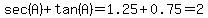 sec%28A%29%2Btan%28A%29=1.25%2B0.75=2