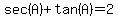 sec%28A%29%2Btan%28A%29=2