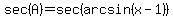 sec%28A%29+=+sec%28arcsin%28x-1%29%29
