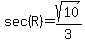 sec%28R%29+=+sqrt%2810%29%2F3