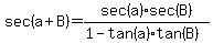 sec%28a%2BB%29=sec%28a%29sec%28B%29%2F%281-tan%28a%29tan%28B%29%29%29