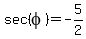 sec%28phi%29=-5%2F2