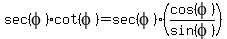 sec%28phi%29cot%28phi%29=sec%28phi%29%28cos%28phi%29%2Fsin%28phi%29%29