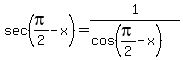 sec%28pi%2F2-x%29+=+1%2F%28cos%28pi%2F2-x%29%29