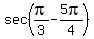 sec%28pi%2F3+-+5pi%2F4%29