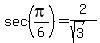 sec%28pi%2F6%29=2%2F%28sqrt%283%29%29