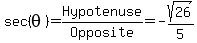 sec%28theta%29=+Hypotenuse+%2F+Opposite=-sqrt%2826%29%2F5