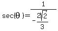 sec%28theta%29=1%2F%28-2sqrt%282%29%2F3%29