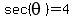 sec%28theta%29=4