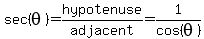 sec%28theta%29=hypotenuse%2Fadjacent=1%2Fcos%28theta%29