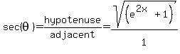 sec%28theta%29=hypotenuse%2Fadjacent=sqrt%28%28e%5E%282x%29%2B1%29%29%2F1%5E%22%22
