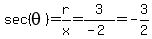 sec%28theta%29=r%2Fx=3%2F%28-2%29=-3%2F2