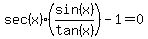 sec%28x%29%28sin%28x%29%2Ftan%28x%29%29-1=0