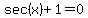 sec%28x%29%2B1=0