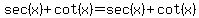 sec%28x%29%2Bcot%28x%29++=+sec%28x%29%2Bcot%28x%29+