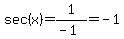 sec%28x%29=1%2F%28-1%29=-1