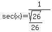 sec%28x%29=1%2F%28sqrt%2826%29%2F26%29