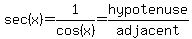 sec%28x%29=1%2Fcos%28x%29=hypotenuse%2Fadjacent