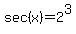 sec%28x%29=2%5E3