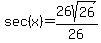sec%28x%29=26sqrt%2826%29%2F26