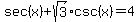 sec%28x%29+%2B+sqrt%283%29csc%28x%29+=+4
